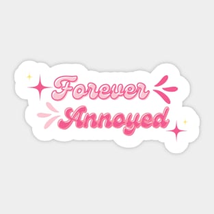 Forever annoyed Sticker